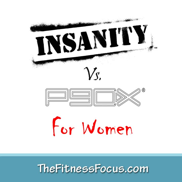 INSANITY vs P90X: A Comparison for Women by a Woman