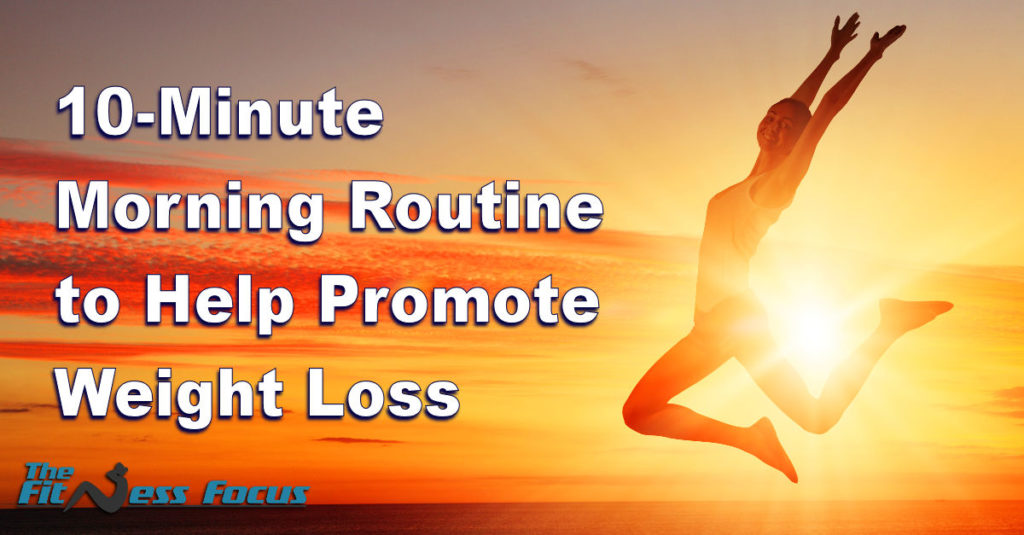 10-Minute Morning Routine to Help Lose Weight - The Fitness Focus