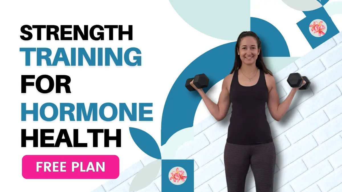 the benefits of strength training for hormone health bethany lifting weights with text overlay of hormone health and strength training