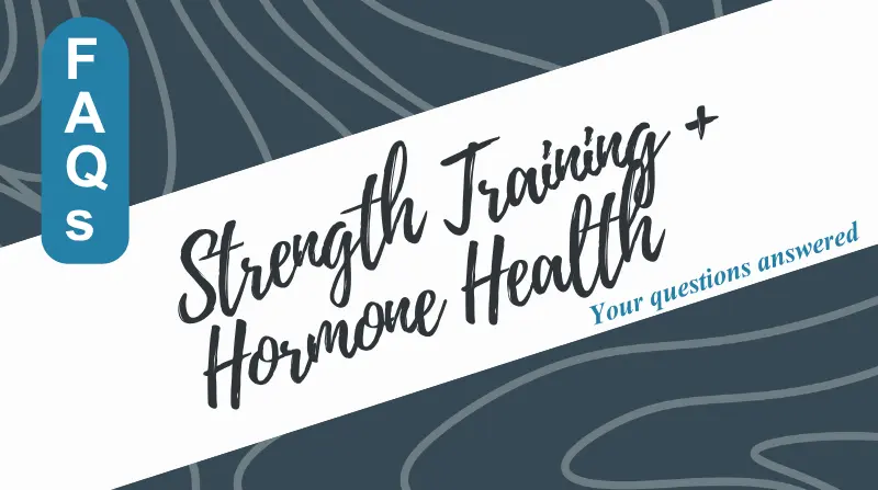 strength training and hormone health frequently asked questions